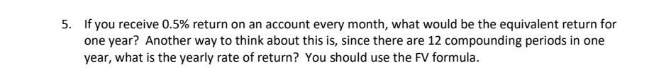 5 If You Receive 0 5 Return On An Account Every Month What Would Be The Equivalent Return For One Year Another Way T 1