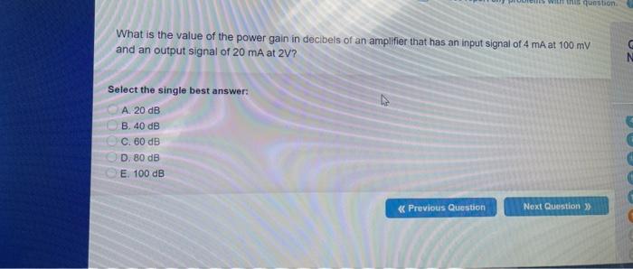 What Is The Value Of The Power Gain In Decibels Of An Amplifier That Has An Input Signal Of 4 Ma At 100 Mv And An Output 1