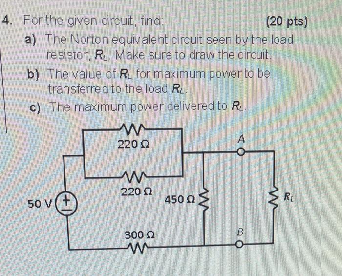 4 For The Given Circuit Find Www 20 Pts A The Norton Equivalent Circuit Seen By The Load Shirde Resistor R Make 1