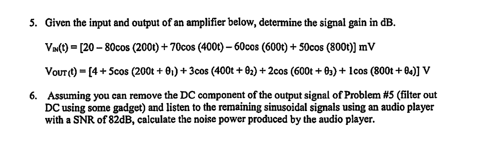 5 Given The Input And Output Of An Amplifier Below Determine The Signal Gain In Db Vin T 20 80cos 200t 70cos 1