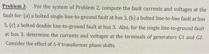 Problem 3 For The System Of Problem 2 Compute The Fault Currents And Voltages At The Fault For A A Bolted Single Li 1