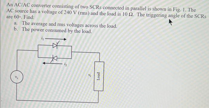 An Ac Ac Converter Consisting Of Two Scrs Connected In Parallel Is Shown In Fig 1 The Ac Source Has A Voltage Of 240 V 1