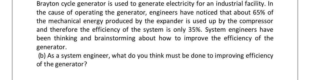 Brayton Cycle Generator Is Used To Generate Electricity For An Industrial Facility In The Cause Of Operating The Genera 1