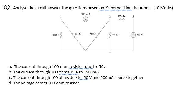 Q2 Analyse The Circuit Answer The Questions Based On Superposition Theorem 10 Marks 100 2 3 Www 3002 500 Ma 60 02 5 1