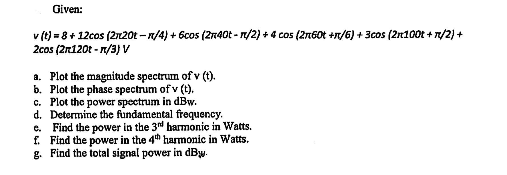 Given V T 8 12cos 2x20t N 4 6cos 2n40t N 2 4 Cos 2n60t N 6 3cos 2n100t N 2 2cos 2n120t N 1