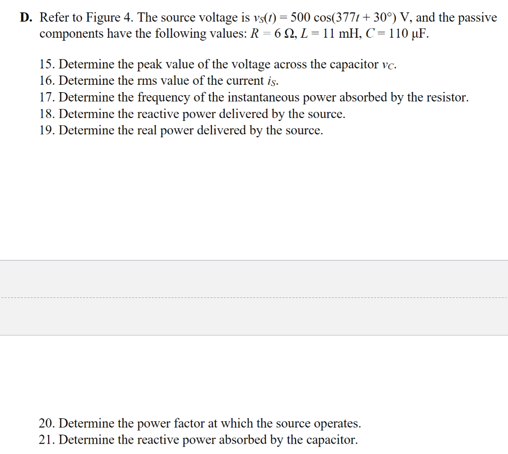 D Refer To Figure 4 The Source Voltage Is Vs T 500 Cos 377t 30 V And The Passive Components Have The Following 1