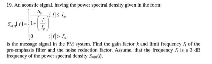 19 An Acoustic Signal Having The Power Spectral Density Given In The Form So F F S F 1 F F F F Is The Message 1
