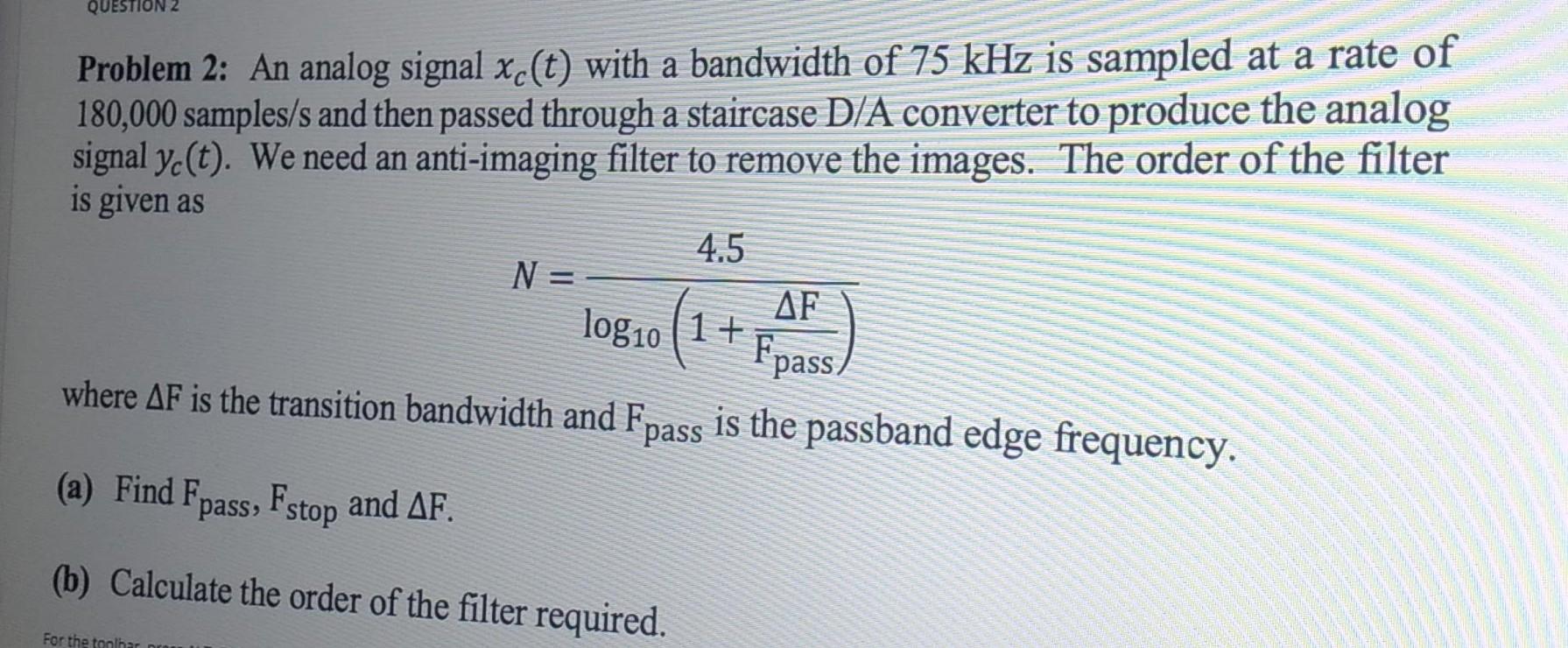 Question 2 Problem 2 An Analog Signal Xc T With A Bandwidth Of 75 Khz Is Sampled At A Rate Of 180 000 Samples S And T 1