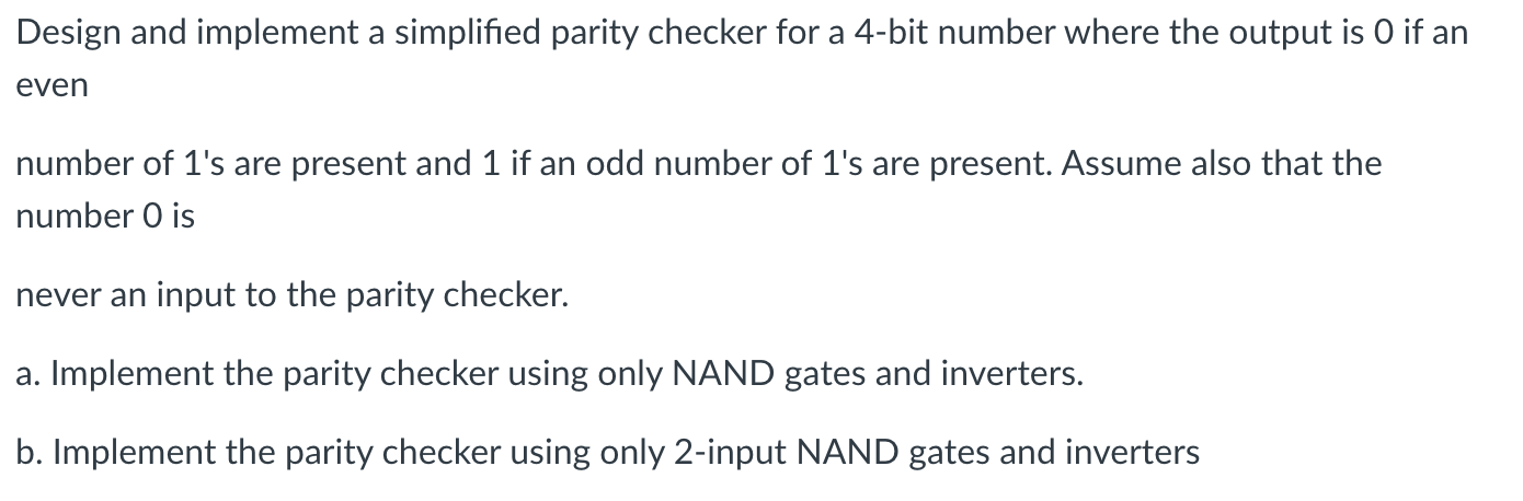 Design And Implement A Simplified Parity Checker For A 4 Bit Number Where The Output Is O If An Even Number Of 1 S Are P 1