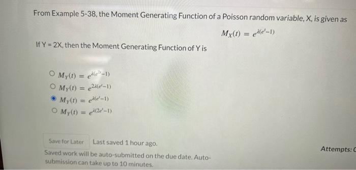 From Example 5 38 The Moment Generating Function Of A Poisson Random Variable X Is Given As Mx T E E 1 If Y 2x T 1