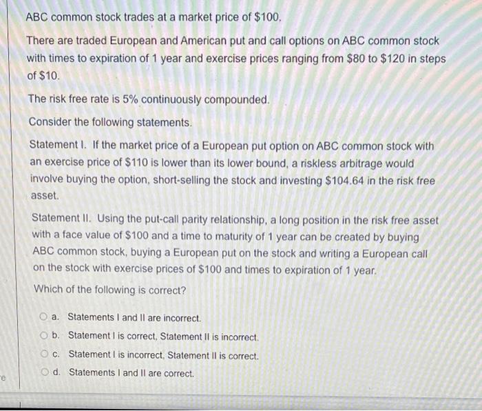 Abc Common Stock Trades At A Market Price Of 100 There Are Traded European And American Put And Call Options On Abc Co 1