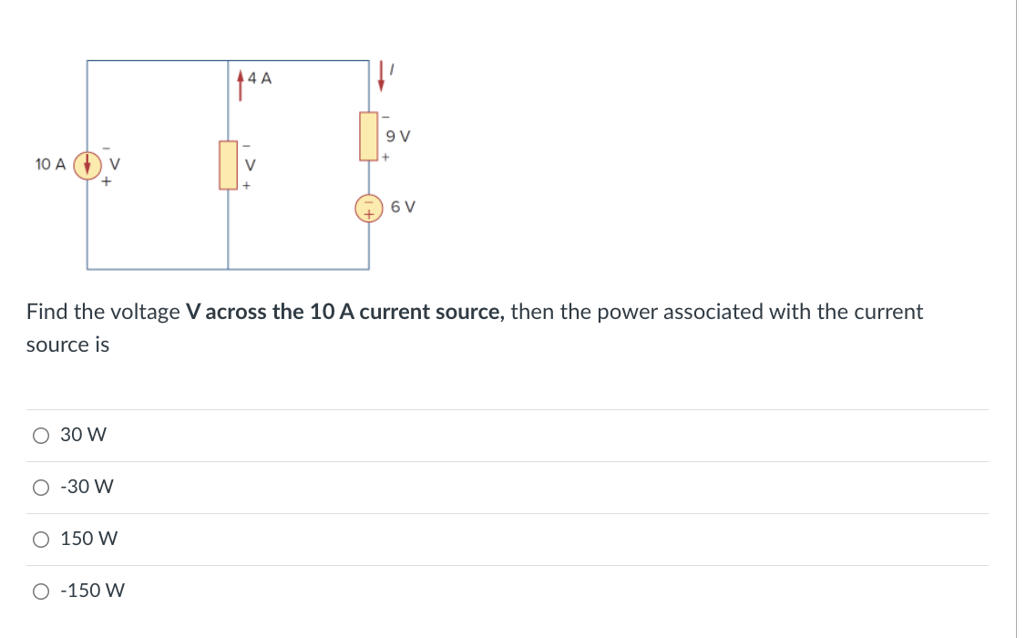 10 A 30 W O 30 W O 150 W 14a O 150 W V Find The Voltage V Across The 10 A Current Source Then The Power Associated Wi 1