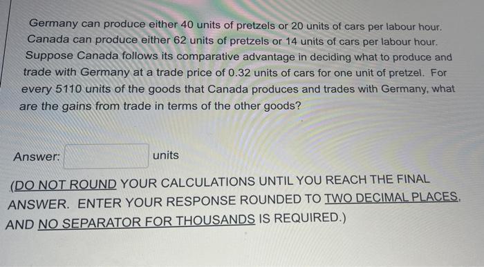 Germany Can Produce Either 40 Units Of Pretzels Or 20 Units Of Cars Per Labour Hour Canada Can Produce Either 62 Units 1