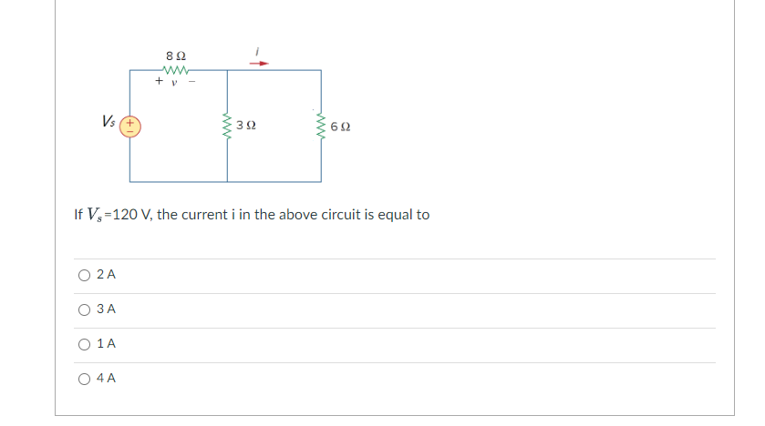 Vs 2 A O 3a 1 A 892 O 4 A V Www If V 120 V The Current I In The Above Circuit Is Equal To 392 Wwwww 692 1