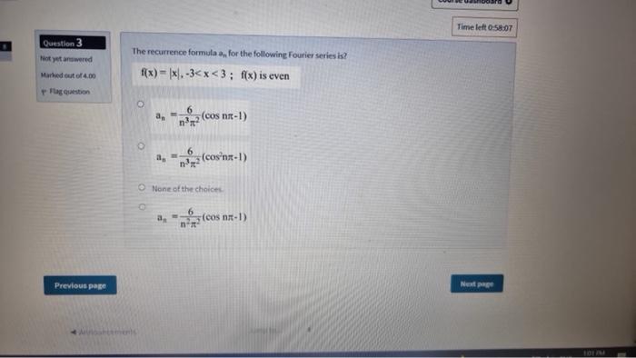 Time Left 0 58 07 Question 3 Not Yet Answered The Recurrence Formula For The Following Fourier Series Is F X X 3 1