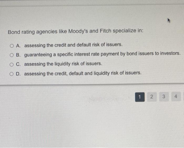 Bond Rating Agencies Like Moody S And Fitch Specialize In O A Assessing The Credit And Default Risk Of Issuers Ob Gu 1