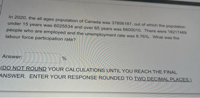 In 2020 The All Ages Population Of Canada Was 37856187 Out Of Which The Population Under 15 Years Was 6025534 And Over 1