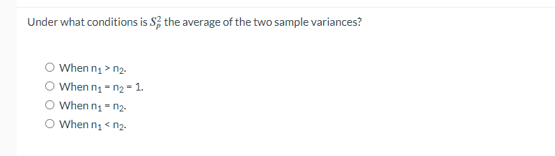 Under What Conditions Is The Average Of The Two Sample Variances When N N When N N 1 When N N O When N 1
