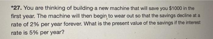27 You Are Thinking Of Building A New Machine That Will Save You 1000 In The First Year The Machine Will Then Begin 1