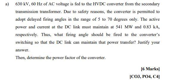 A 630 Kv 60 Hz Of Ac Voltage Is Fed To The Hvdc Converter From The Secondary Transmission Transformer Due To Safety R 1
