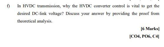 F In Hvdc Transmission Why The Hvdc Converter Control Is Vital To Get The Desired Dc Link Voltage Discuss Your Answer 1