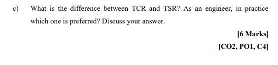 C What Is The Difference Between Tcr And Tsr As An Engineer In Practice Which One Is Preferred Discuss Your Answer 1