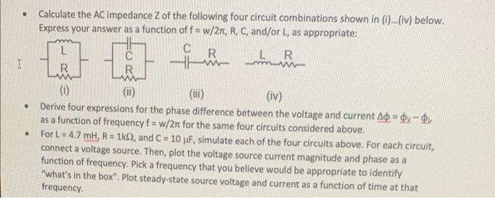 Calculate The Ac Impedance Z Of The Following Four Circuit Combinations Shown In I Iv Below Express Your Answer 1