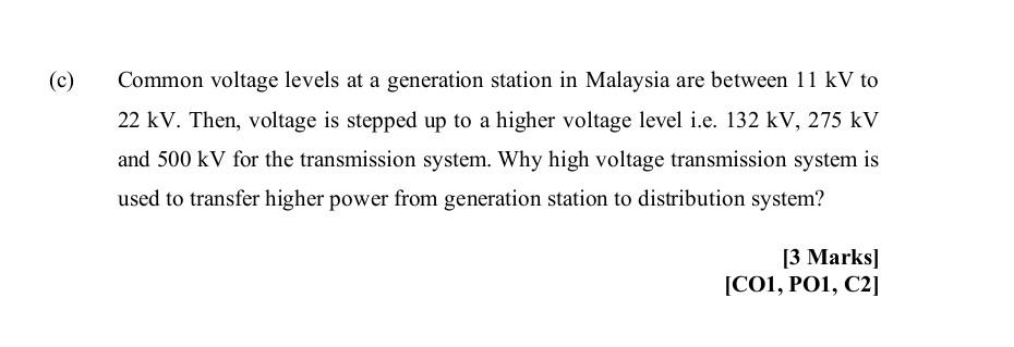 C Common Voltage Levels At A Generation Station In Malaysia Are Between 11 Kv To 22 Kv Then Voltage Is Stepped Up To 1