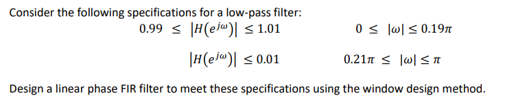 Consider The Following Specifications For A Low Pass Filter 0 99 H Ejw 1 01 H Ejw 0 01 0 21n W T Design A Lin 1