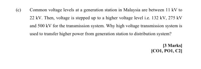 C Common Voltage Levels At A Generation Station In Malaysia Are Between 11 Kv To 22 Kv Then Voltage Is Stepped Up To 1