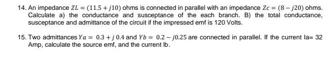 14 An Impedance Zl 11 5 J10 Ohms Is Connected In Parallel With An Impedance Zc 8 J20 Ohms Calculate A The Co 1