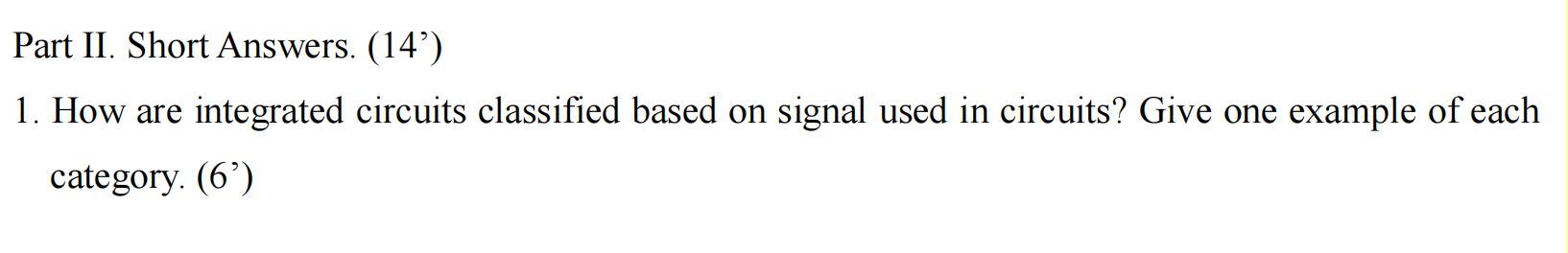 Part Ii Short Answers 14 1 How Are Integrated Circuits Classified Based On Signal Used In Circuits Give One Examp 1