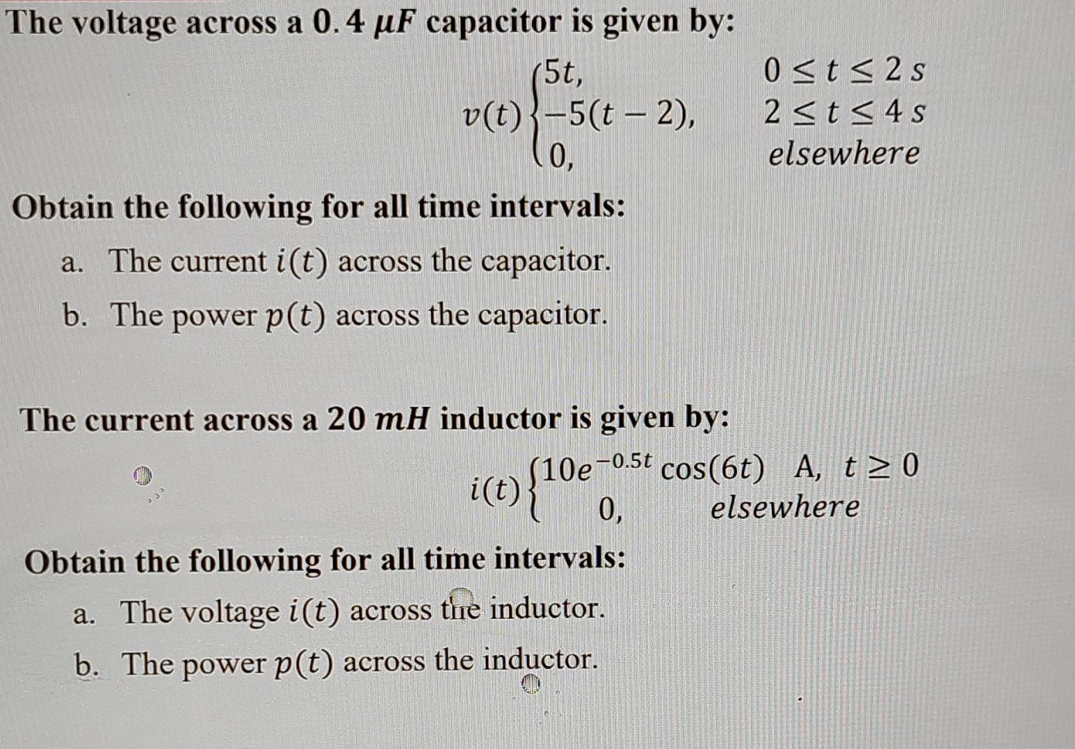 The Voltage Across A 0 4 Uf Capacitor Is Given By 5t V T 5 T 2 0 Obtain The Following For All Time Intervals A 1