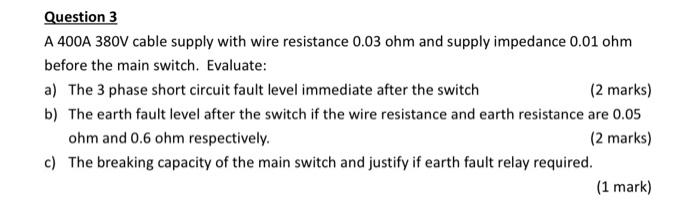 Question 3 A 400a 380v Cable Supply With Wire Resistance 0 03 Ohm And Supply Impedance 0 01 Ohm Before The Main Switch 1