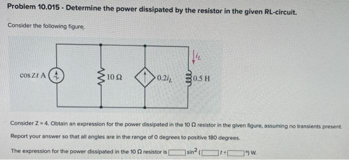 Problem 10 015 Determine The Power Dissipated By The Resistor In The Given Rl Circuit Consider The Following Figure C 1