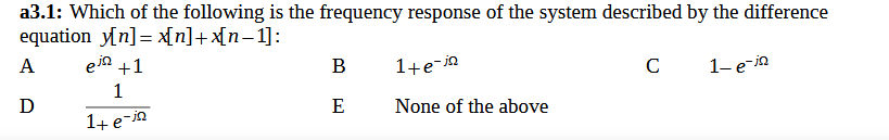 A3 1 Which Of The Following Is The Frequency Response Of The System Described By The Difference Equation Y N X N X N 1