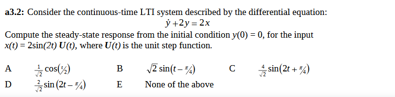 A3 2 Consider The Continuous Time Lti System Described By The Differential Equation Y 2y 2x Compute The Steady Stat 1