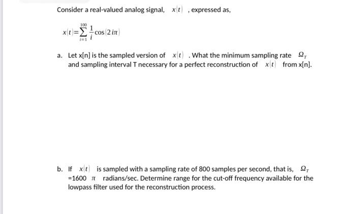 Consider A Real Valued Analog Signal Xt Expressed As 100 Xt Cos 2 In A Let X N Is The Sampled Version Of Xt Wh 1