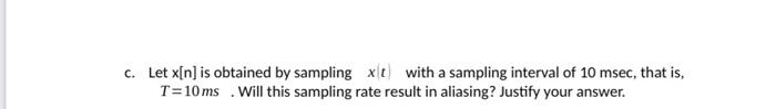 Consider A Real Valued Analog Signal Xt Expressed As 100 Xt Cos 2 In A Let X N Is The Sampled Version Of Xt Wh 2