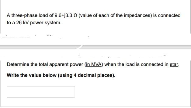 A Three Phase Load Of 9 6 J3 30 Value Of Each Of The Impedances Is Connected To A 26 Kv Power System Determine The To 1