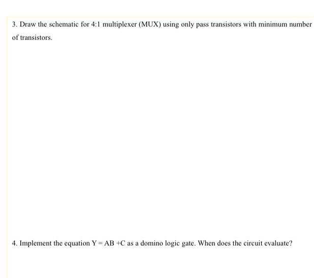3 Draw The Schematic For 4 1 Multiplexer Mux Using Only Pass Transistors With Minimum Number Of Transistors 4 Imple 1
