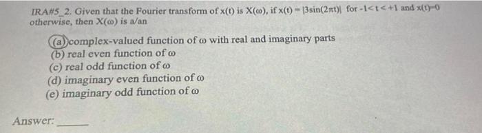 I Am Not Sure On The Concept Of What Will Be The Result When Ft On Even Or Odd Function Which Will Get Me A Complex R 1