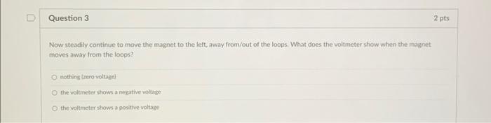 Question 1 Start The Faraday S Law Lab Simulation Click And Drag The Magnet To Position It As Shown Below Click And 3