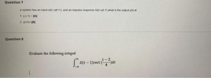 Question 7 A System Has An Input X T U T 1 And An Impulse Response H T U T 1 What Is The Output Y T At 1 Y 1 1