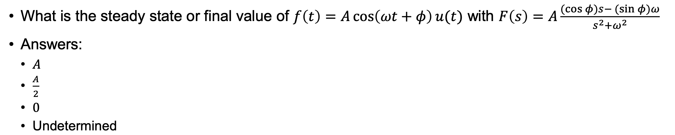 What Is The Steady State Or Final Value Of F T A Cos Wt P U T With F S A Answers A A 2 0 Unde 1