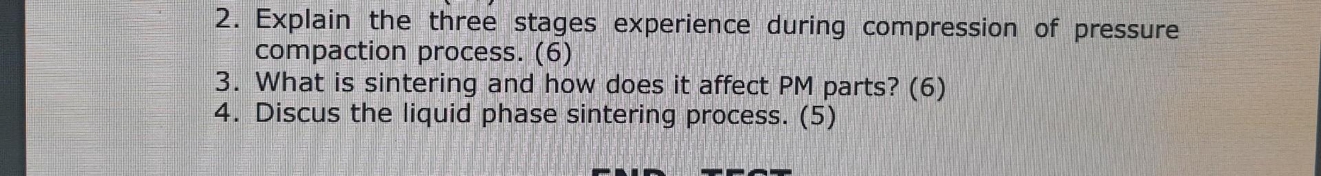2 Explain The Three Stages Experience During Compression Of Pressure Compaction Process 6 3 What Is Sintering And H 1