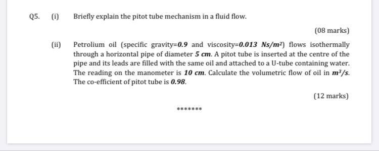 Q5 I Ii Briefly Explain The Pitot Tube Mechanism In A Fluid Flow 08 Marks Petrolium Oil Specific Gravity 0 9 An 1
