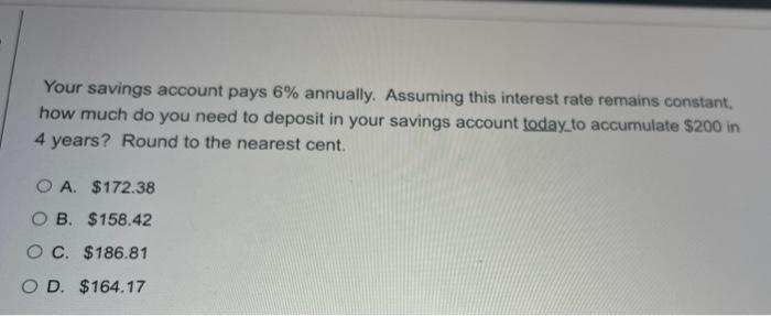 Your Savings Account Pays 6 Annually Assuming This Interest Rate Remains Constant How Much Do You Need To Deposit In 1