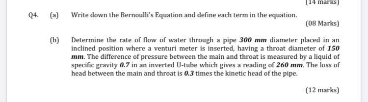 Q4 A Write Down The Bernoulli S Equation And Define Each Term In The Equation B 14 Marks 08 Marks Determine Th 1