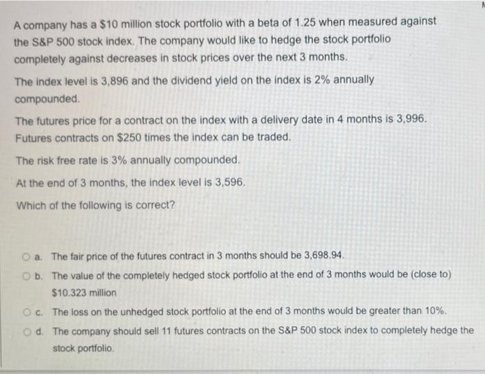 A Company Has A 10 Million Stock Portfolio With A Beta Of 1 25 When Measured Against The S P 500 Stock Index The Compa 1